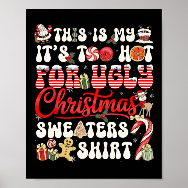 This Is My Its Too Hot For Ugly Christmas Sweaters Poster (Front)