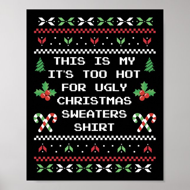 This Is My Its Too Hot For Ugly Christmas Sweaters Poster (Front)