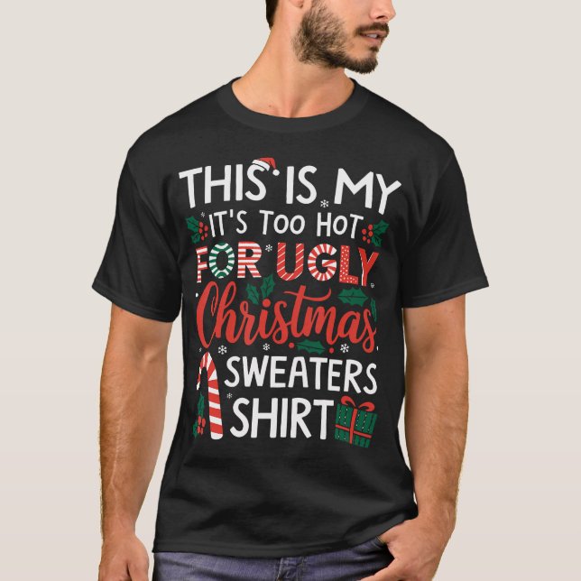 This Is My Its Too Hot For Ugly Christmas T-Shirt (Front)