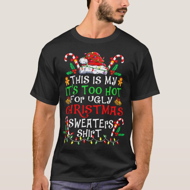 This Is My It'S Too Hot For Ugly Christmas T-Shirt (Front)