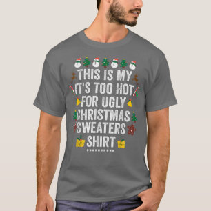 This Is My Its Too Hot For Ugly ChristmaXmas Holid T-Shirt