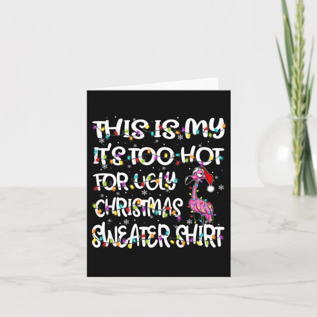 This Is My It's Too Hot For Ugly Flamingo Christma Card (Front)