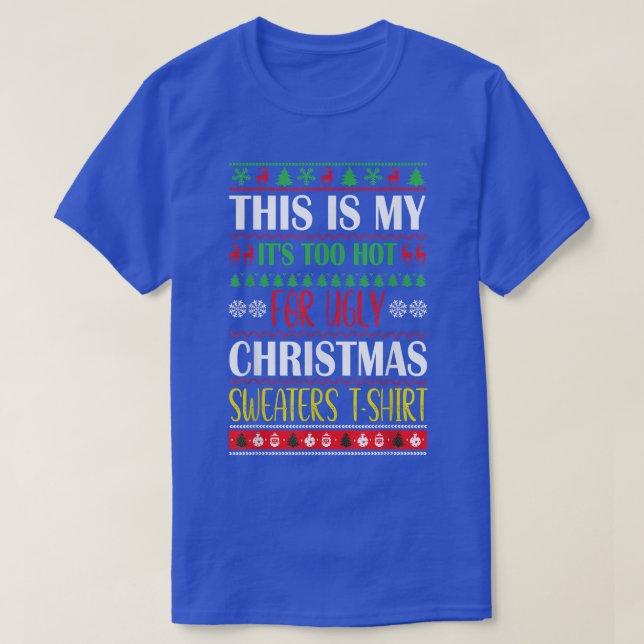 This Is My Its Too Hot For Ugly Sweater Christmas  (Design Front)