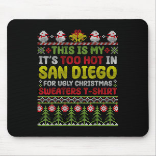 This Is My It's Too Hot In San Diego Ugly Christma Mouse Pad