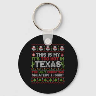 This Is My It's Too Hot In Texas For Ugly Christma Keychain