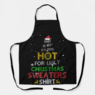 This Is My It's Too Hot Ugly Christmas Sweaters Apron