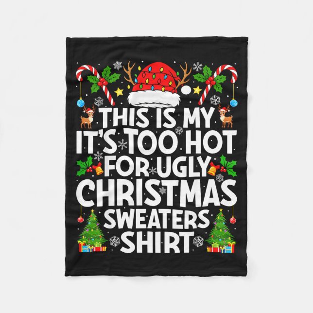 This Is My It's Too Hot Ugly Xmas Sweaters Funny C Fleece Blanket (Front)