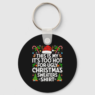 This Is My It's Too Hot Ugly Xmas Sweaters Funny C Keychain
