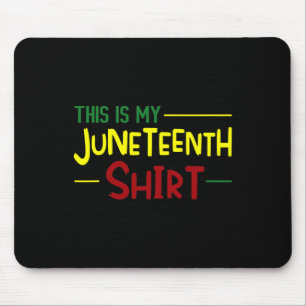 This Is My Juneteenth Shirt Independence Day Afric Mouse Pad