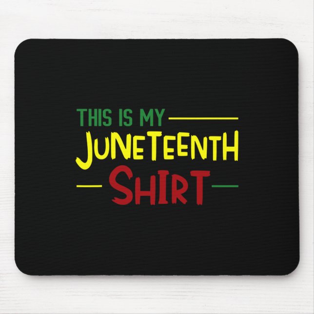 This Is My Juneteenth Shirt Independence Day Afric Mouse Pad (Front)