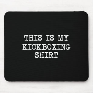 This Is My Kickboxing Shirt Funny Kick Boxing Kick Mouse Pad