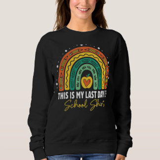 This Is My Last Day Of School Student Teacher Rai Sweatshirt