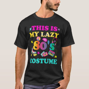 This is my lazy 80's costume  80s Halloween T-Shirt