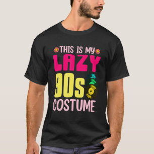 This Is My Lazy 90s Costume 1990s Theme Party Nine T-Shirt