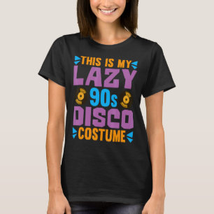This Is My Lazy 90s Disco Costume 1990s Party  Nin T-Shirt