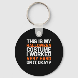This Is My Lazy Halloween Costume I Worked Very Ha Keychain