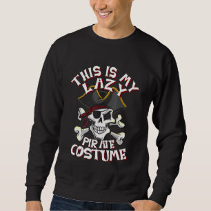 This Is My Lazy Pirate Costume  Skull Halloween Sweatshirt