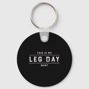 This Is My Leg Day Shirt Men Funny Gym Bodybuildin Keychain