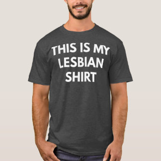 This is my Lesbian LGBT Pride s T-Shirt