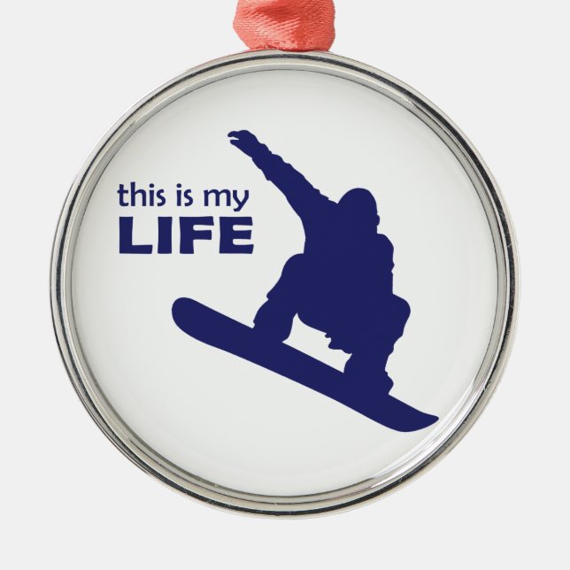This Is My Life (Snowboarding) Metal Ornament (Front)