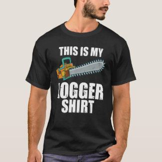 This Is My Logger Lumberjack Woodwoker T-Shirt