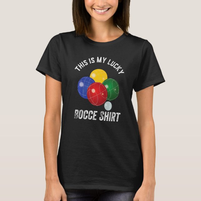 This is my Lucky Bocce   Bocce Player T-Shirt (Front)