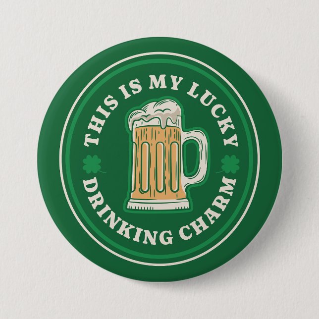 This is my lucky drinking charm  3 inch round button (Front)