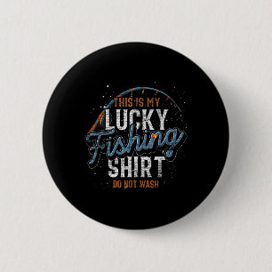 This Is My Lucky Fishing Shirt Fisherman Funny Fis 2 Inch Round Button