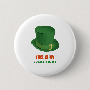 This Is My Lucky Shirt 2 Inch Round Button