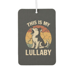 This Is My Lullaby- Husky Air Freshener