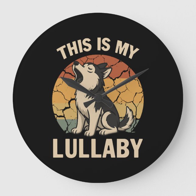 This Is My Lullaby- Husky Large Clock (Front)