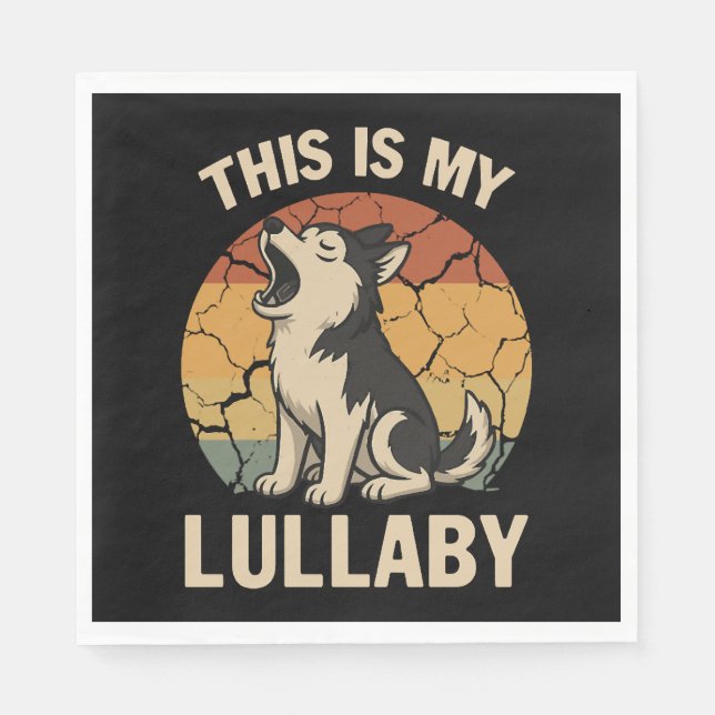 This Is My Lullaby- Husky Napkin (Front)