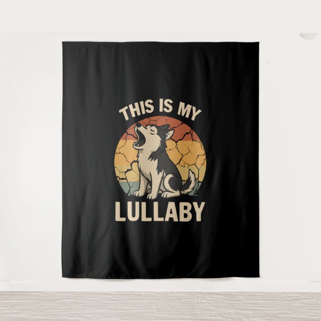 This Is My Lullaby- Husky Tapestry (Front)
