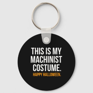 This Is My Machinist Costume Funny Halloween Keychain