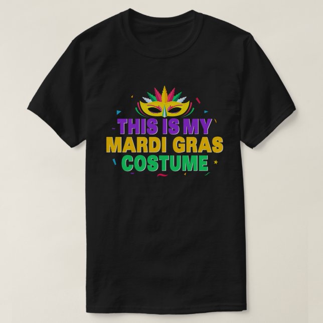 This is My Mardi Gras Costume Carnaval party T-Shirt (Design Front)