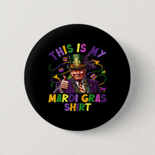This Is My Mardi Gras Shirt Funny Trump President 2 Inch Round Button