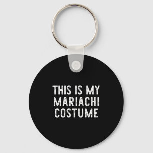 This Is My Mariachi Costume Halloween Funny Easy K Keychain