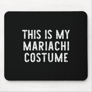 This Is My Mariachi Costume Halloween Funny Easy K Mouse Pad