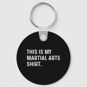 This Is My Martial Arts Shirt - Judo Karate Fight  Keychain