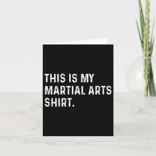 This Is My Martial Arts Shirt - Mixed Martial Arts Card