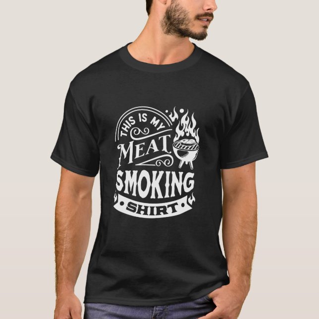 This is my Meat Smoking Shirt | BBQ (Front)