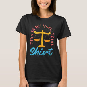 This Is My Mock Trial for Lawyers and Law Student T-Shirt