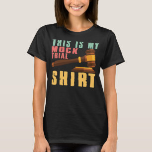 This Is My Mock Trial for Lawyers and Law Student T-Shirt