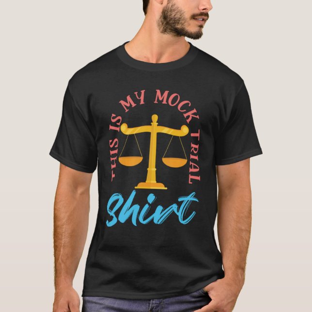 This Is My Mock Trial  for Lawyers and Law Student T-Shirt (Front)