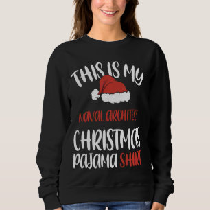 This Is My Naval Architect Christmas Pajama Santa Sweatshirt