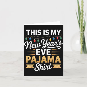 This Is My New New Year’s Eve Pajama Shirt Party T Card