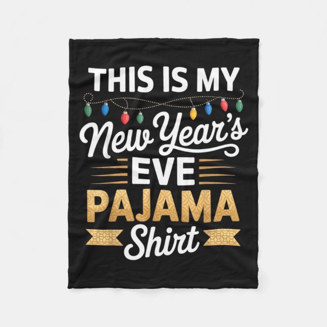 This Is My New New Year’s Eve Pajama Shirt Party T Fleece Blanket (Front)