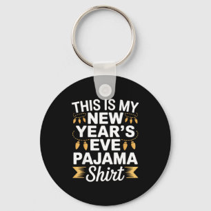 This Is My New New Year’s Eve Pajama Shirt Party T Keychain