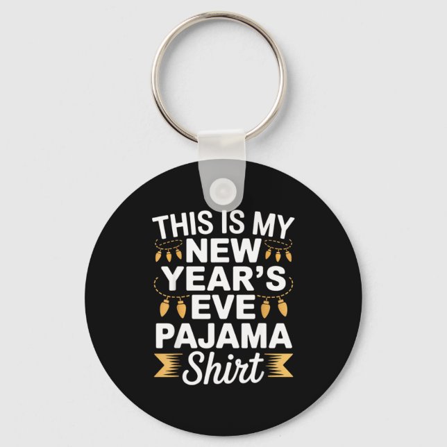 This Is My New New Year’s Eve Pajama Shirt Party T Keychain (Front)