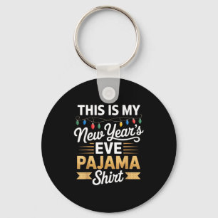 This Is My New New Year’s Eve Pajama Shirt Party T Keychain